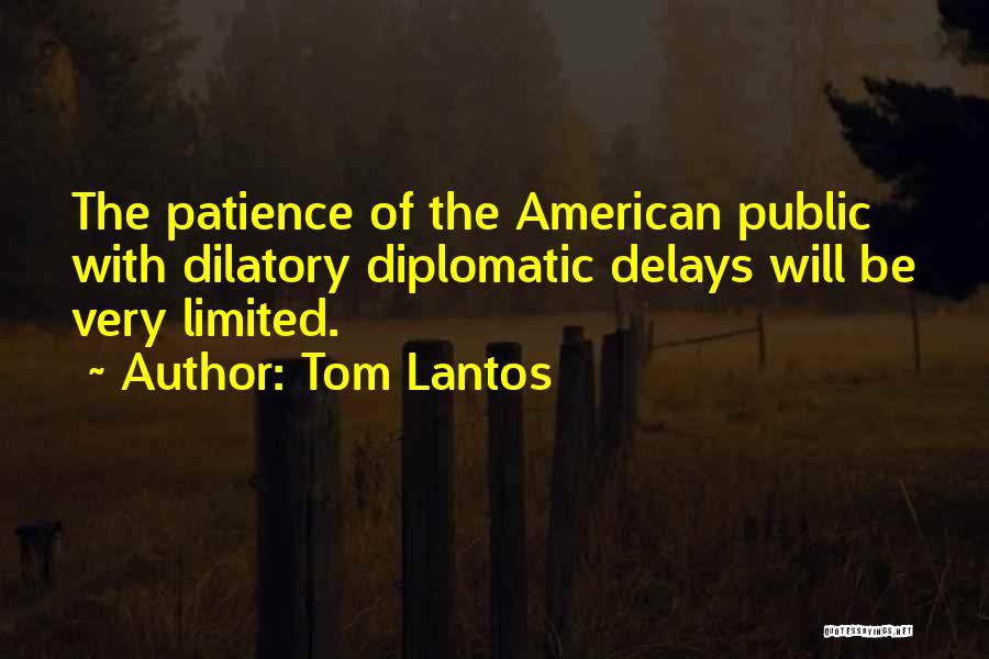 Limited Patience Quotes By Tom Lantos