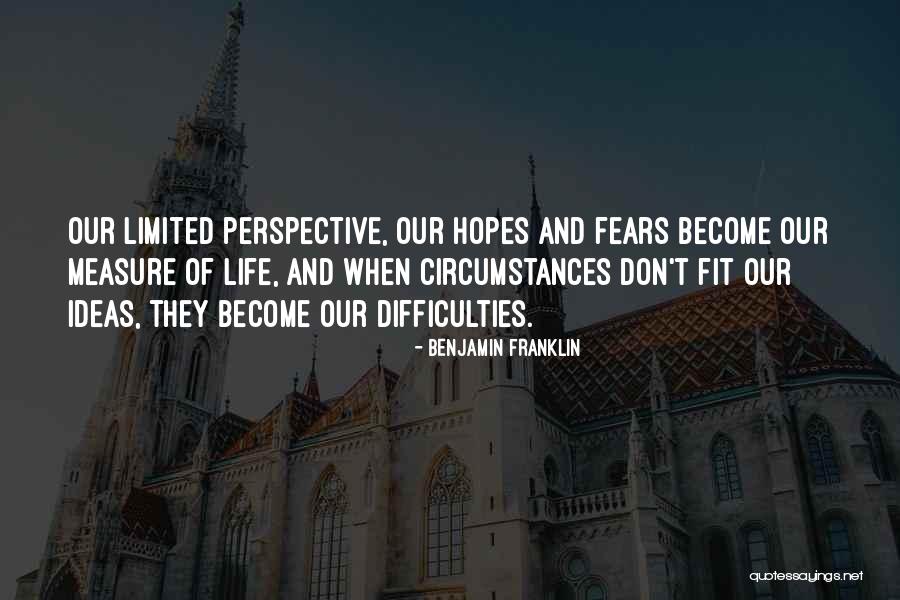 Limited Perspective Quotes By Benjamin Franklin