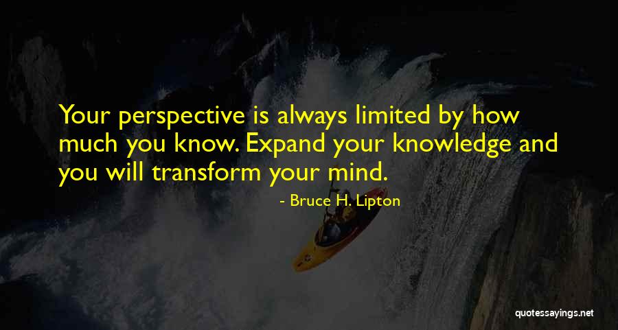 Limited Perspective Quotes By Bruce H. Lipton