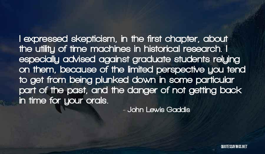 Limited Perspective Quotes By John Lewis Gaddis