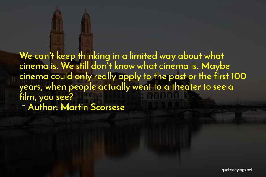 Limited Thinking Quotes By Martin Scorsese