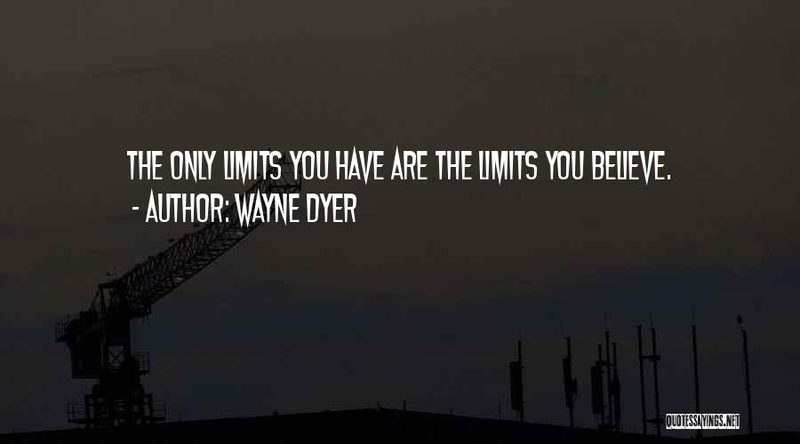 Limiting Beliefs Quotes By Wayne Dyer