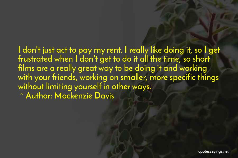 Limiting Friends Quotes By Mackenzie Davis