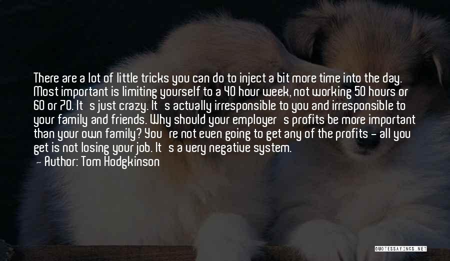 Limiting Friends Quotes By Tom Hodgkinson