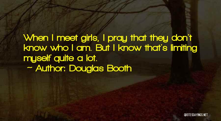 Limiting Others Quotes By Douglas Booth