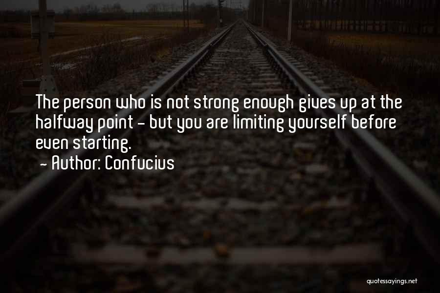 Limiting Yourself Quotes By Confucius