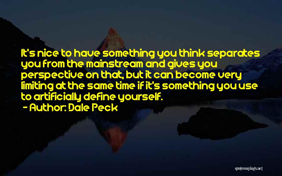 Limiting Yourself Quotes By Dale Peck