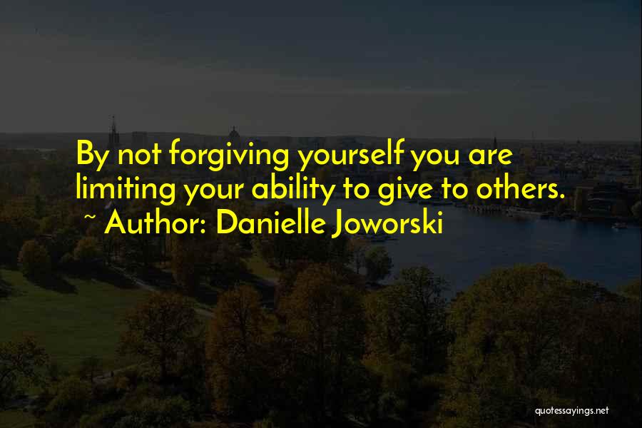 Limiting Yourself Quotes By Danielle Joworski