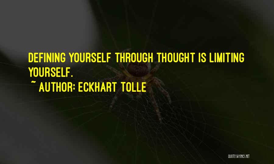 Limiting Yourself Quotes By Eckhart Tolle