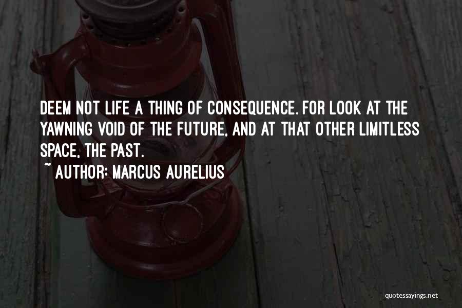 Limitless Life Quotes By Marcus Aurelius