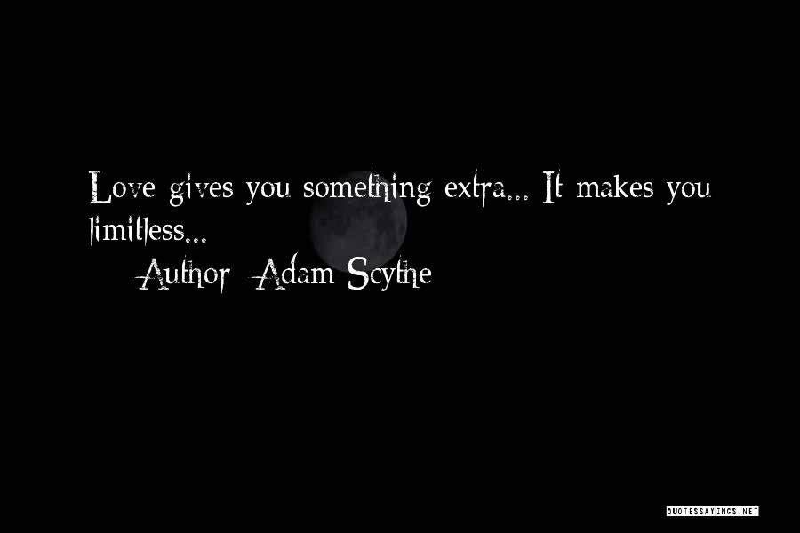 Limitless Love Quotes By Adam Scythe