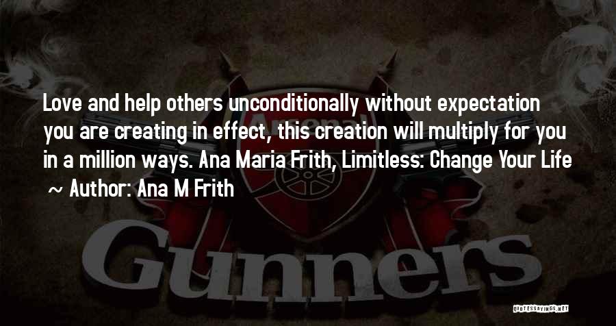 Limitless Love Quotes By Ana M Frith