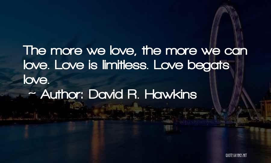 Limitless Love Quotes By David R. Hawkins