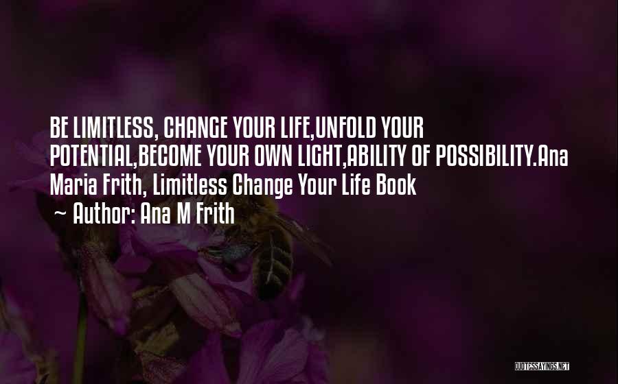 Limitless Possibility Quotes By Ana M Frith