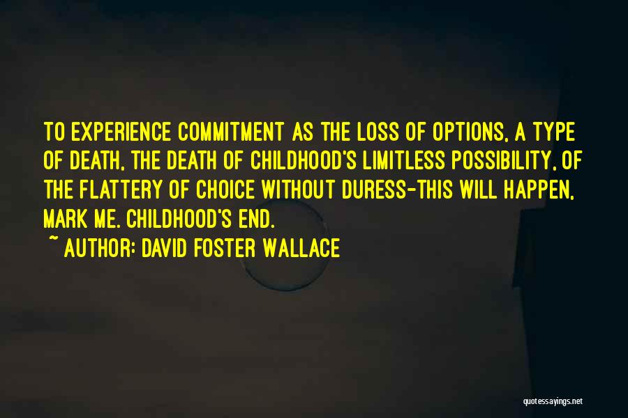 Limitless Possibility Quotes By David Foster Wallace