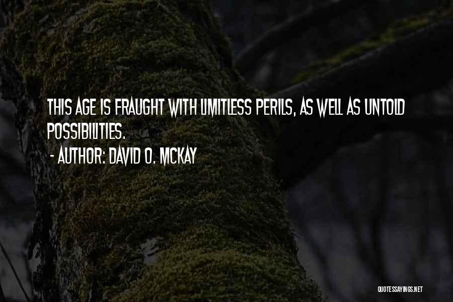 Limitless Possibility Quotes By David O. McKay