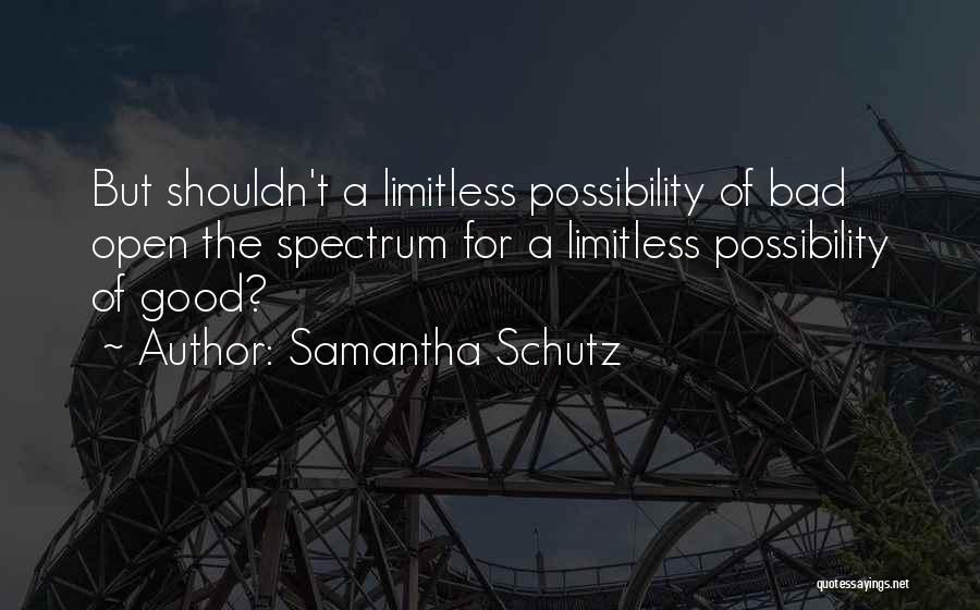 Limitless Possibility Quotes By Samantha Schutz