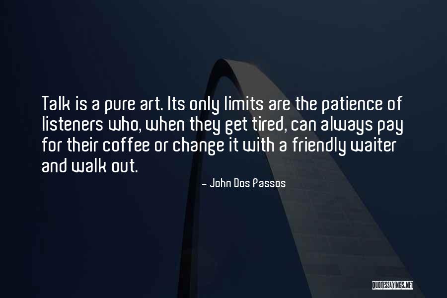 Limits In Patience Quotes By John Dos Passos