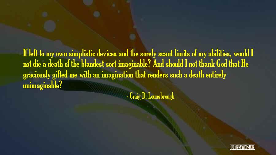 Limits Limits And Imagination Quotes By Craig D. Lounsbrough Limits Limits And Imagination Quotes By Craig D. Lounsbrough