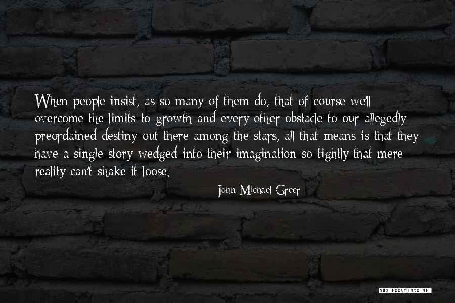 Limits Limits And Imagination Quotes By John Michael Greer Limits Limits And Imagination Quotes By John Michael Greer