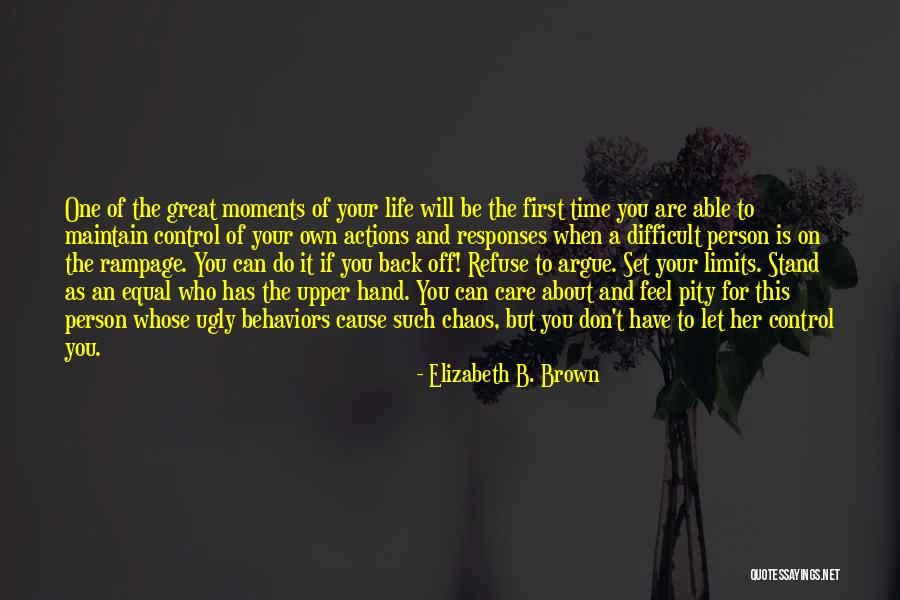 Limits Of Control Quotes By Elizabeth B. Brown Limits Of Control Quotes By Elizabeth B. Brown