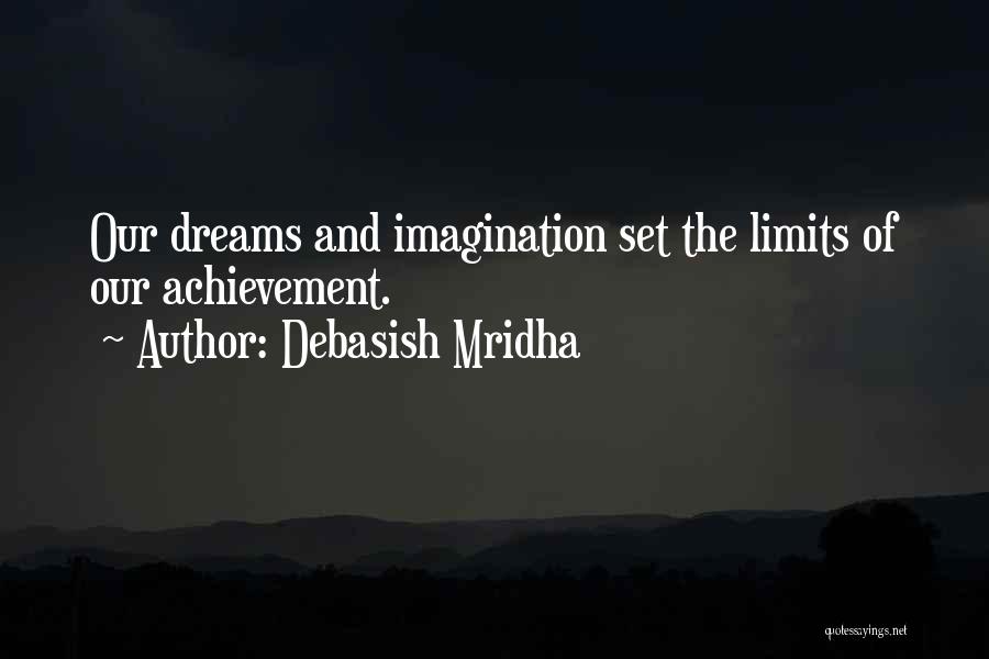 Limits Of Imagination Quotes By Debasish Mridha