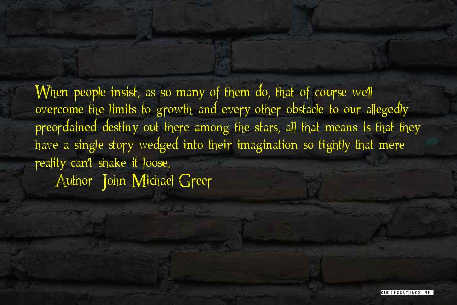 Limits Of Imagination Quotes By John Michael Greer