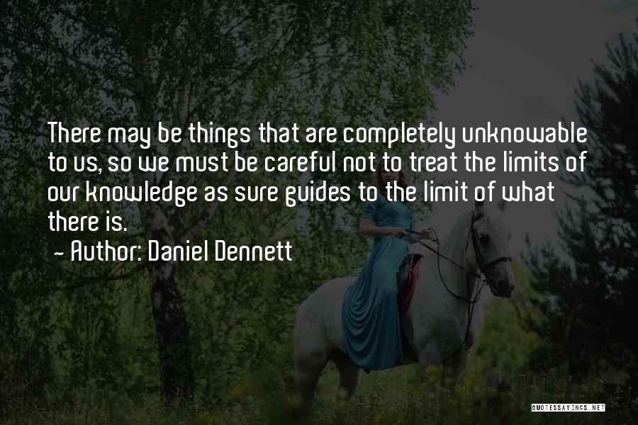 Limits Of Knowledge Quotes By Daniel Dennett