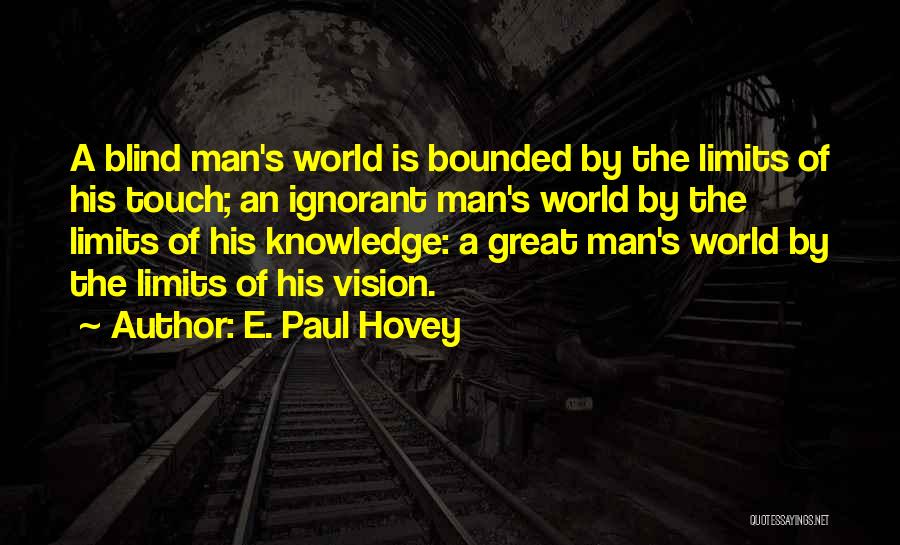 Limits Of Knowledge Quotes By E. Paul Hovey