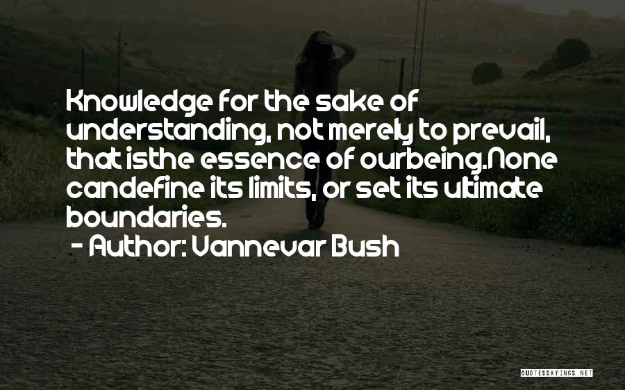 Limits Of Knowledge Quotes By Vannevar Bush