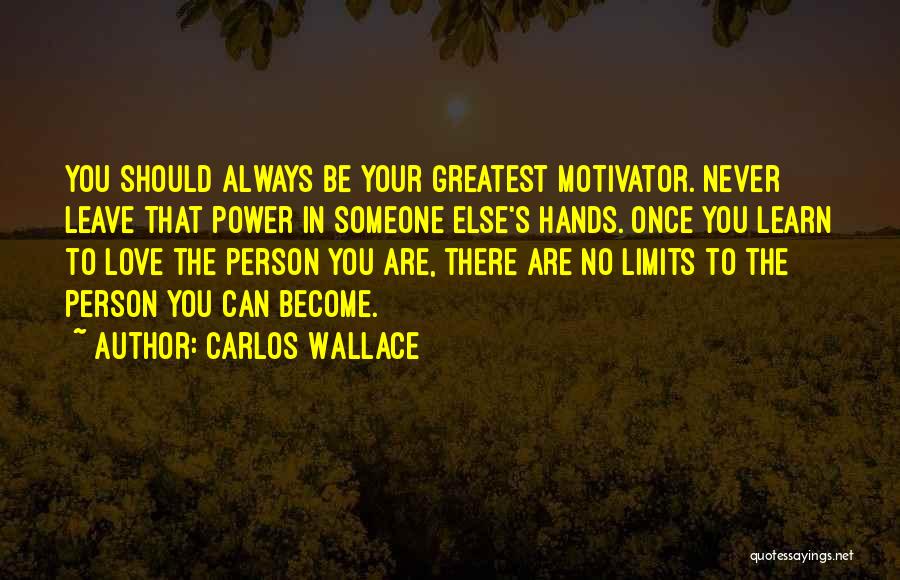 Limits Of Love Quotes By Carlos Wallace