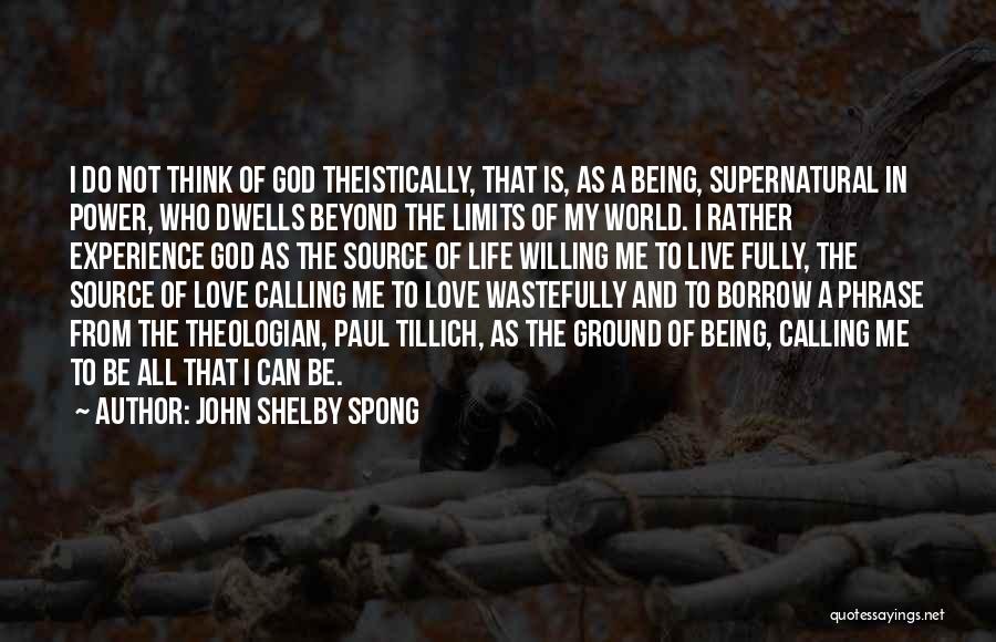 Limits Of Love Quotes By John Shelby Spong