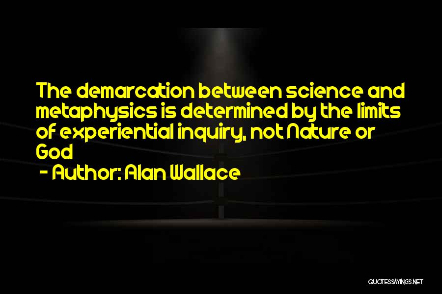 Limits Of Science Quotes By Alan Wallace