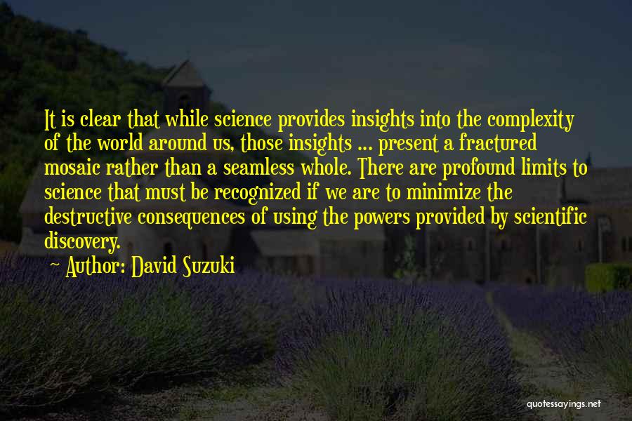 Limits Of Science Quotes By David Suzuki