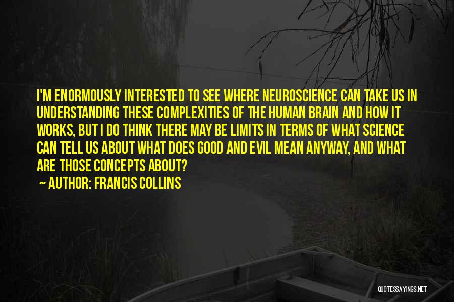 Limits Of Science Quotes By Francis Collins