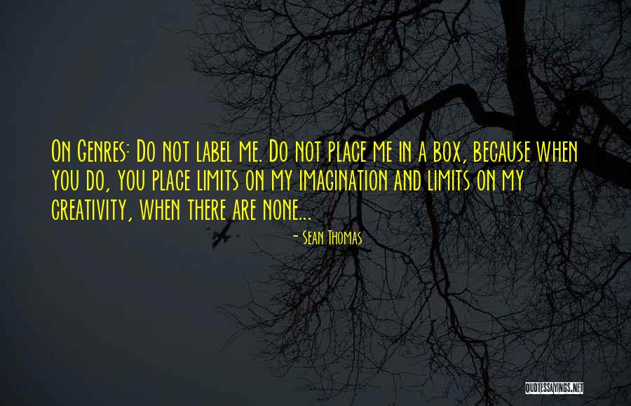 Limits Of Your Imagination Quotes By Sean Thomas Limits Of Your Imagination Quotes By Sean Thomas