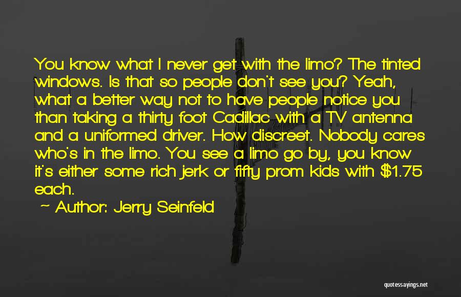 Limo Quotes By Jerry Seinfeld