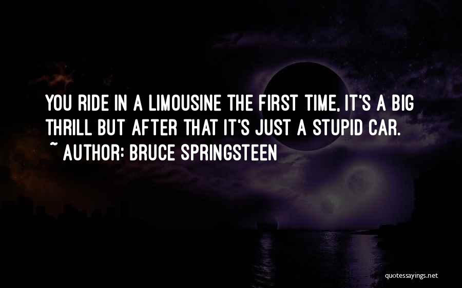 Limousine Quotes By Bruce Springsteen