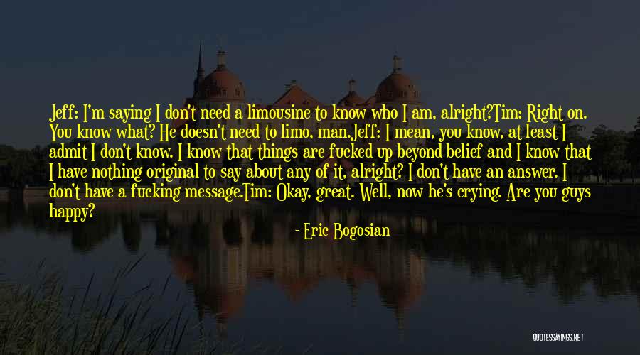 Limousine Quotes By Eric Bogosian