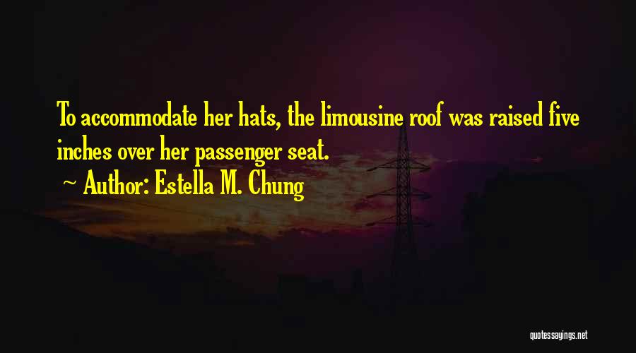 Limousine Quotes By Estella M. Chung