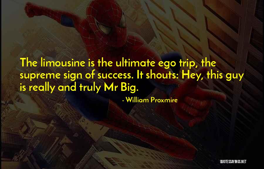 Limousine Quotes By William Proxmire