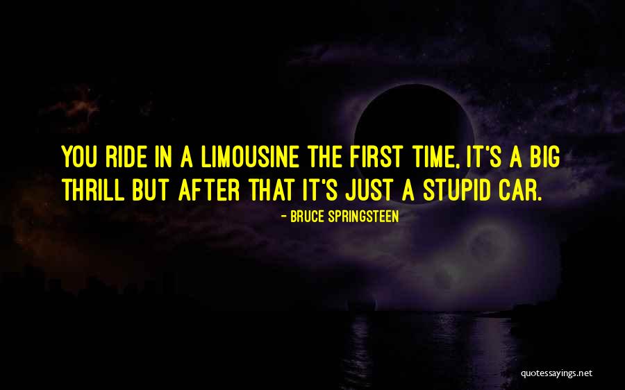 Limousine Ride Quotes By Bruce Springsteen Limousine Ride Quotes By Bruce Springsteen