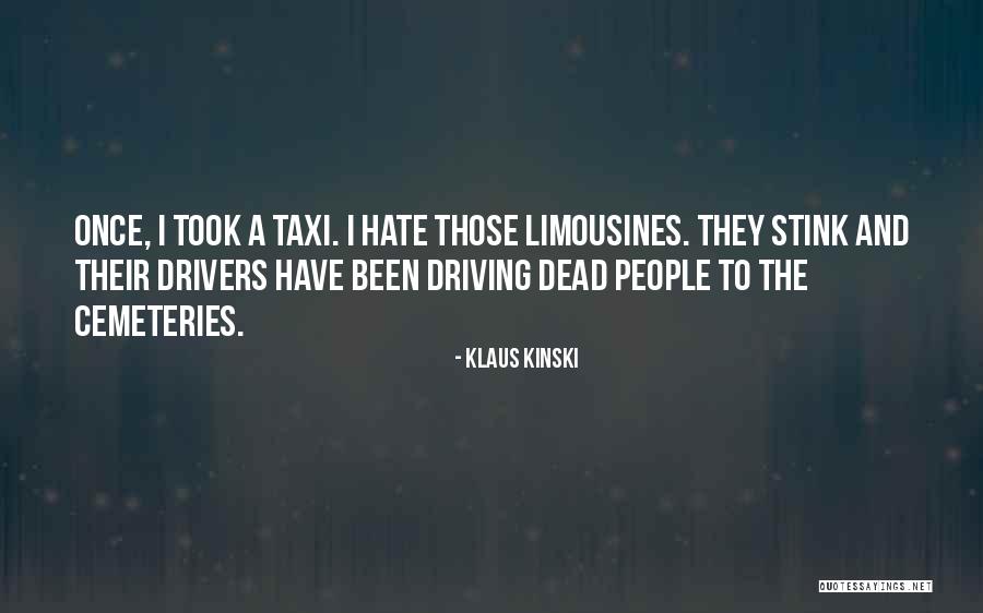 Limousines Quotes By Klaus Kinski