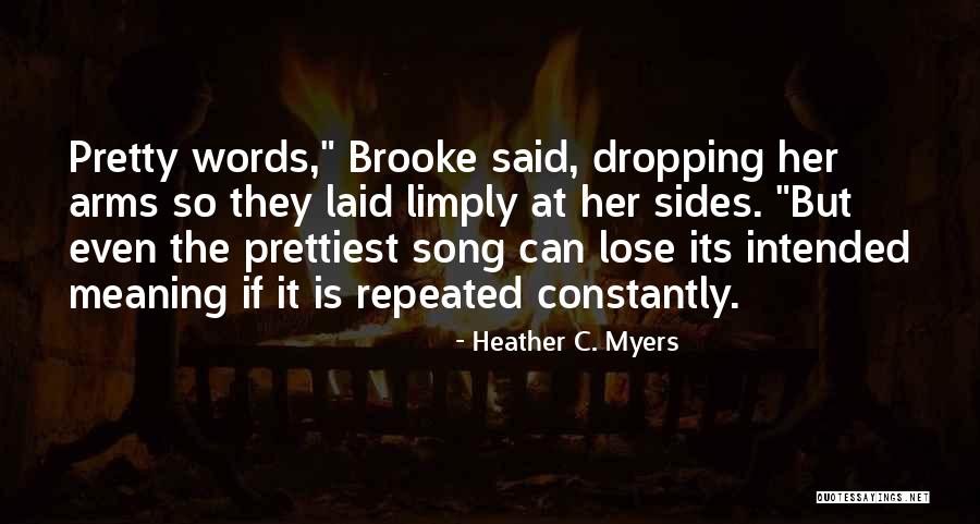 Limply Quotes By Heather C. Myers Limply Quotes By Heather C. Myers