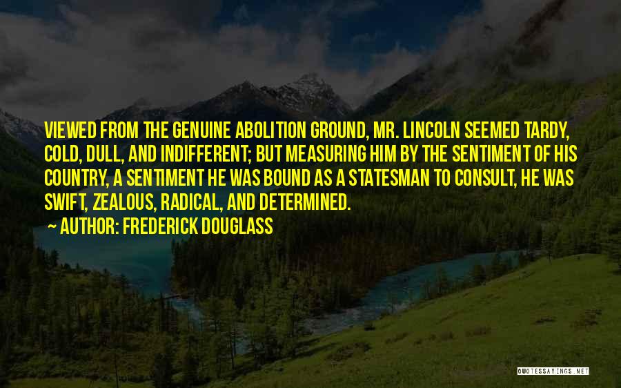 Lincoln Abolition Quotes By Frederick Douglass