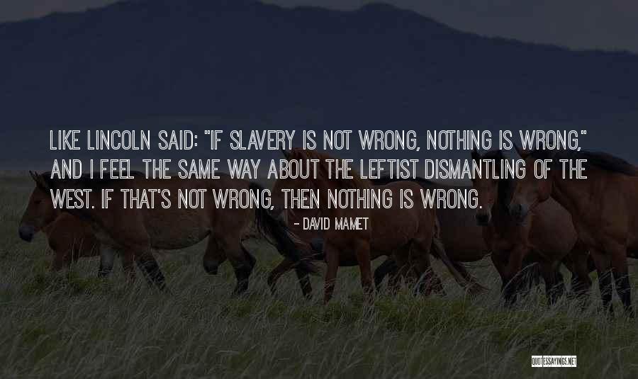 Lincoln And Slavery Quotes By David Mamet Lincoln And Slavery Quotes By David Mamet