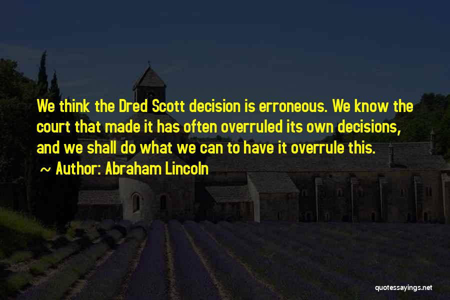 Lincoln Dred Scott Quotes By Abraham Lincoln
