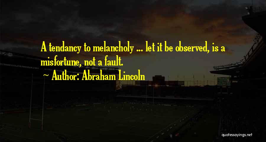 Lincoln Melancholy Quotes By Abraham Lincoln