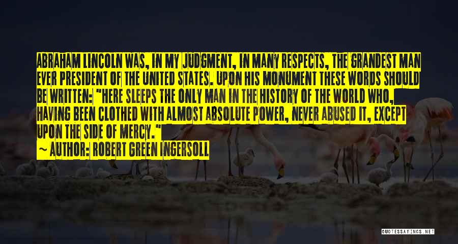 Lincoln Monument Quotes By Robert Green Ingersoll