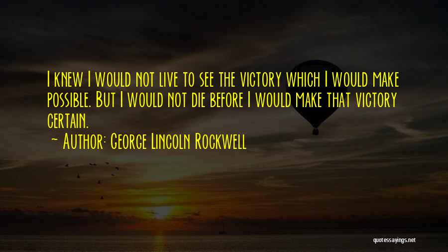 Lincoln Rockwell Quotes By George Lincoln Rockwell